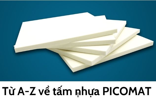 Nhựa PICOMAT là gì? Vật liệu mới vượt trội với 9 ƯU ĐIỂM
