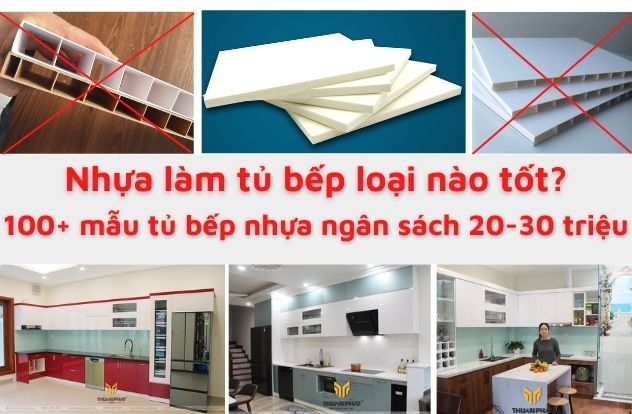 Nhựa làm tủ bếp loại nào tốt? 100 Mẫu tủ bếp nhựa đẹp ngân sách 20-30 triệu