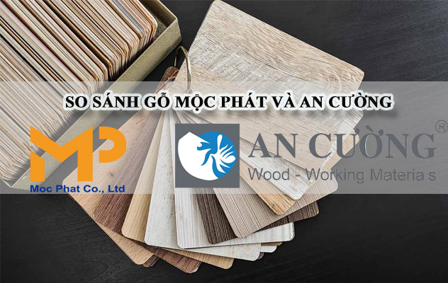 So sánh gỗ An Cường, gỗ Mộc Phát - Nên lựa chọn hãng nào?