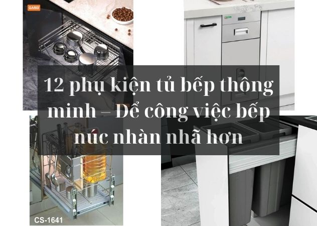 12 phụ kiện tủ bếp thông minh – Để công việc bếp núc nhàn nhã hơn