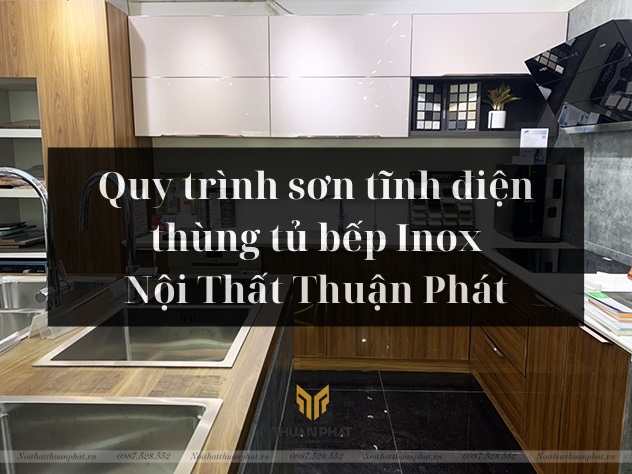 Quy trình sơn tĩnh điện thùng tủ bếp Inox - Nội Thất Thuận Phát