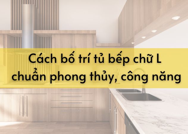 Cách bố trí tủ bếp chữ L