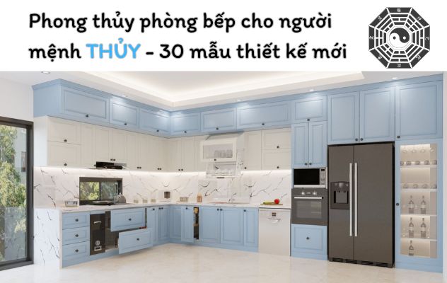 Phong thủy phòng bếp cho người mệnh thủy 