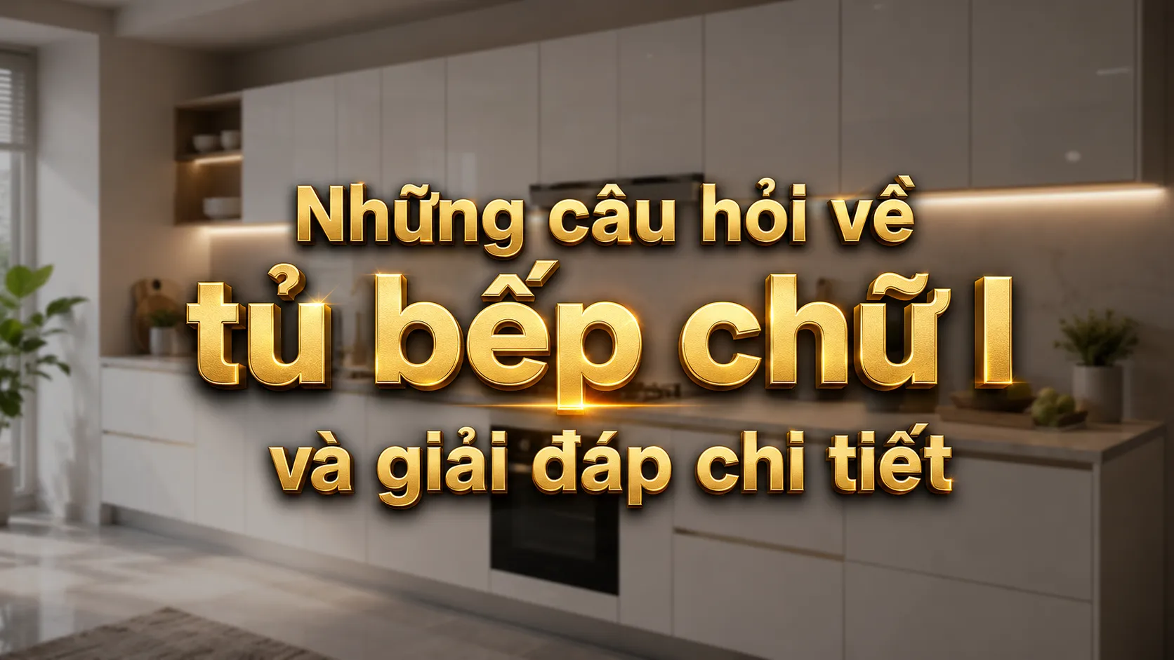 Những câu hỏi thường gặp về tủ bếp chữ I